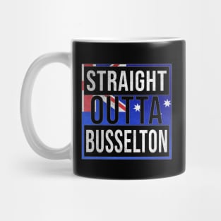 Straight Outta Busselton - Gift for Australian From Busselton in Western Australia Australia Mug